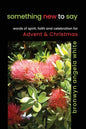 something new to say: words of spirit, faith and celebration for Advent and Christmas - Paperback
