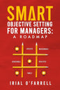 SMART Objective Setting for Managers: A Roadmap - Paperback