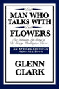 The Man Who Talks with the Flowers: The Intimate Life Story of Dr. George Washington Carver - Paperback