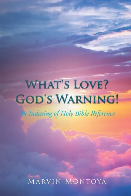 What's Love? God's Warning!: An Indexing of Holy Bible Reference - Paperback