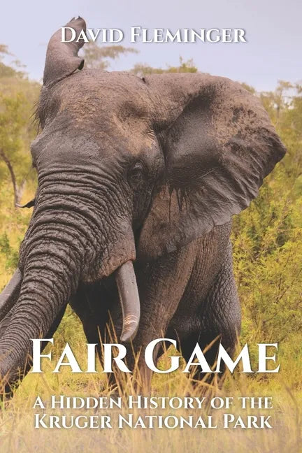 Fair Game: A Hidden History of the Kruger National Park - Paperback