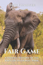 Fair Game: A Hidden History of the Kruger National Park - Paperback