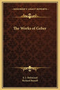 The Works of Geber - Hardcover