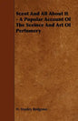 Scent and All about It - A Popular Account of the Sceince and Art of Perfumery - Paperback