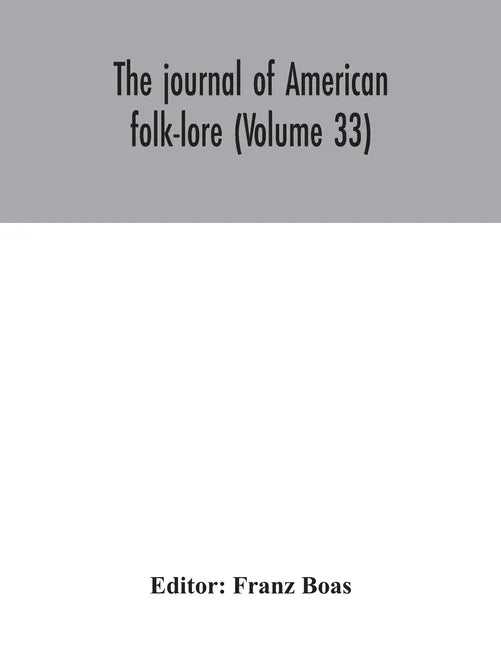 The journal of American folk-lore (Volume 33) - Paperback