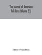 The journal of American folk-lore (Volume 33) - Paperback