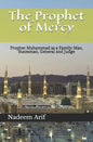 The Prophet of Mercy: Prophet Muhammad as a Family Man, Statesman, General and Judge - Paperback