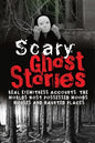 Scary Ghost Stories: REAL Eyewitness Accounts: The Worlds Most Possessed Woods, Houses And Haunted Places - Paperback