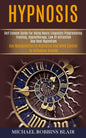 Hypnosis: Self Esteem Guide for Using Neuro Linguistic Programming Training, Hypnotherapy, Law of Attraction and Real Hypnotism - Paperback