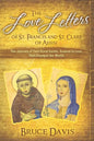 The Love Letters of St. Francis and St. Clare of Assisi: The Journey of Two Great Saints, Soaked in Love, Who Changed The World - Paperback
