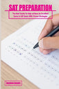SAT Preparation: The Best Guide To Help achieve An Excellent Score In SAT Exam With Proven Strategies - Hardcover