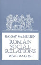 Roman Social Relations, 50 B.C. to A.D. 284 - Paperback