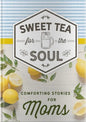 Sweet Tea for the Soul: Comforting Stories for Moms - Hardcover