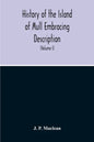 History Of The Island Of Mull Embracing Description, Climate, Geology, Flora, Fauna, Antiquities, Folk Lore, Superstitutions, Traditions, With An Acco - Paperback