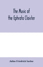 The music of the Ephrata cloister: also Conrad Beissel's treatise on music as set forth in a preface to the "Turtel Taube" of 1747, amplified with fac - Paperback