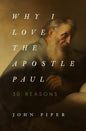 Why I Love the Apostle Paul: 30 Reasons - Paperback