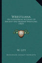 Wrestliana: Or A Historical Account Of Ancient And Modern Wrestling (1823) - Paperback