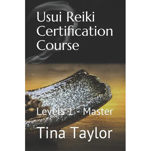 Usui Reiki Certification Course: Levels 1 - Master - Paperback
