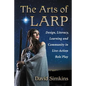 The Arts of Larp: Design, Literacy, Learning and Community in Live-Action Role Play - Paperback