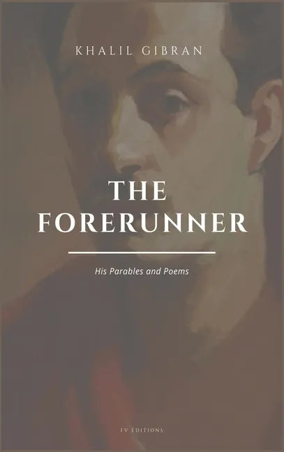 The Forerunner, His Parables and Poems: Easy to Read Layout - Hardcover