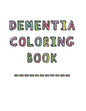 Dementia Coloring Book: Anti-Stress and memory loss colouring pad for the elderly - Paperback