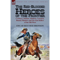The Red-Blooded Heroes of the Frontier: Cowboys, Indians, Outlaws, Lawmen, Bounty Hunters and Six-Gun Killers of the Old West - Paperback