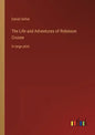 The Life and Adventures of Robinson Crusoe: in large print - Paperback