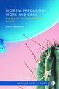 Women, Precarious Work and Care: The Failure of Family-Friendly Rights - Paperback