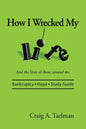 How I Wrecked My Life: And the lives of those around me - Paperback