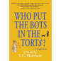 Who Put the Bots in the Tort$?-A Legal Farce - Hardcover