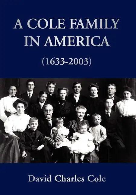 A Cole Family in America (1633-2003) - Hardcover