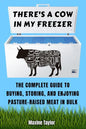 There's a Cow in My Freezer: The Complete Guide to Buying, Storing, and Enjoying Pasture-Raised Meat in Bulk - Paperback