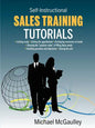 Sales Training Tutorials: 25 Tutorials Include Consultative Selling Skills; Get Past Gatekeeper to Prospects; Spot Buying Signals; Handle Questions & - Paperback