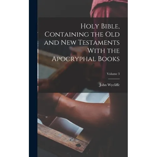 Holy Bible, Containing the Old and New Testaments With the Apocryphal Books; Volume 3 - Hardcover