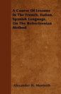 A Course Of Lessons In The French, Italian, Spanish Language, On The Robertsonian Method - Paperback