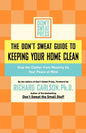 The Don't Sweat Guide to Keeping Your Home Clean: Stop the Clutter from Messing Up Your Peace of Mind - Paperback