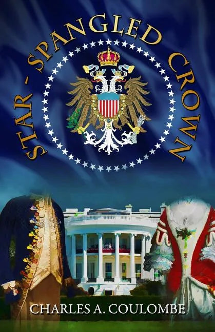 Star-Spangled Crown: A Simple Guide to the American Monarchy - Paperback