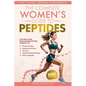 The Complete Women's Guide to Peptides: Cutting-Edge Biohacking Peptide Therapy to Restore Energy, Balance Hormones, Burn Fat, Enhance Natural Beauty, - Paperback