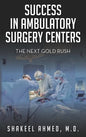 Success in Ambulatory Surgery Centers: The next gold rush - Hardcover