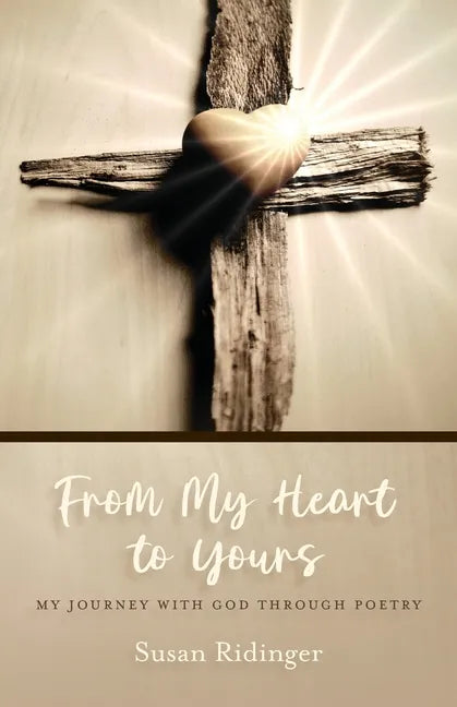 From My Heart to Yours: My Journey with God Through Poetry - Paperback