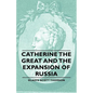 Catherine the Great and the Expansion of Russia - Paperback
