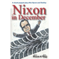 Nixon in December: One Day in 1987 That Changed The World - Paperback