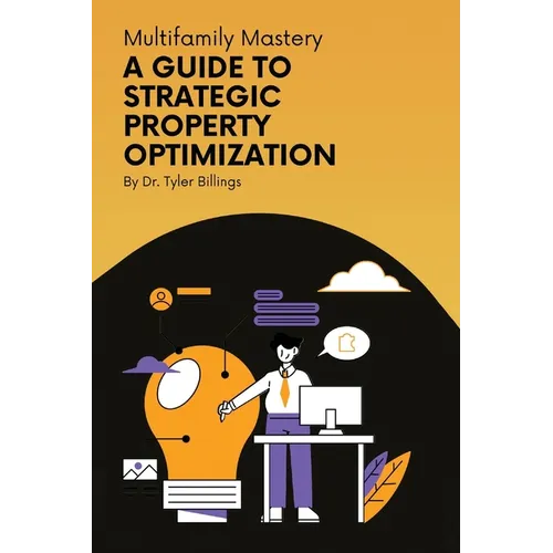 Multifamily Mastery: A Guide To Strategic Property Optimization - Paperback