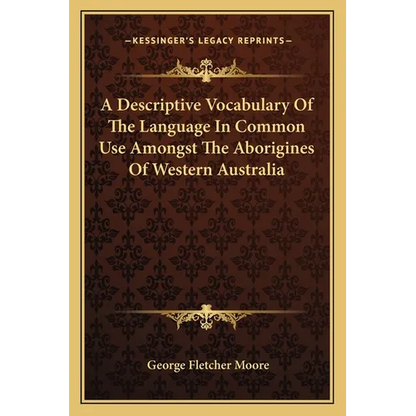A Descriptive Vocabulary Of The Language In Common Use Amongst The Aborigines Of Western Australia - Paperback