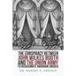 The Conspiracy Between John Wilkes Booth and the Union Army to Assassinate Abraham Lincoln - Paperback