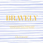 Bravely: Inspiring Quotes & Stories from Trailblazing American Women - Hardcover