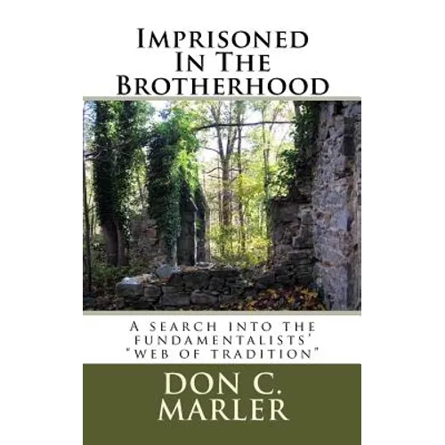 Imprisoned In The Brotherhood: A search into the fundamentalists' "web of tradition" - Paperback