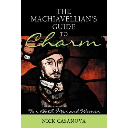 The Machiavellian's Guide to Charm: For Both Men and Women - Paperback