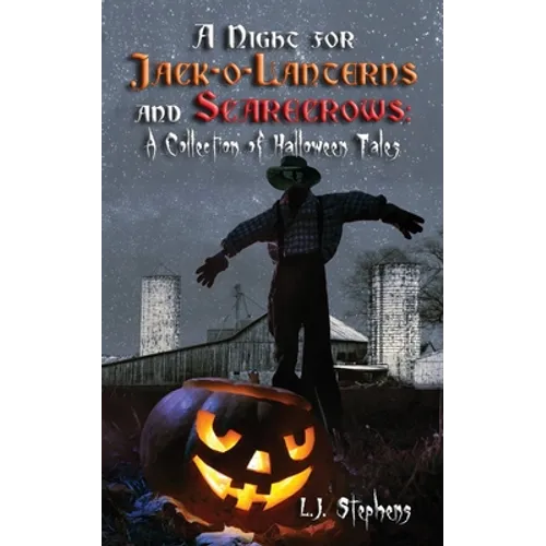 A Night for Jack-o-Lanterns and Scarecrows: A Collection of Halloween Tales - Paperback