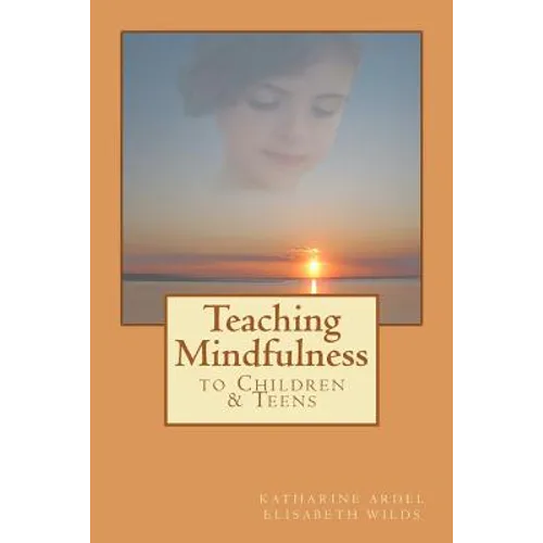 Teaching Mindfulness to Children & Teens - Paperback